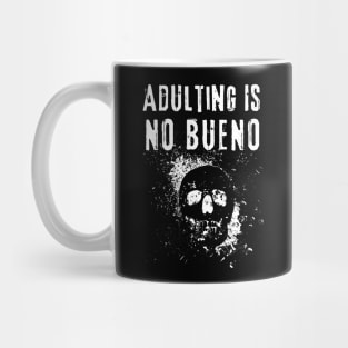 Adulting Is No Bueno Mug